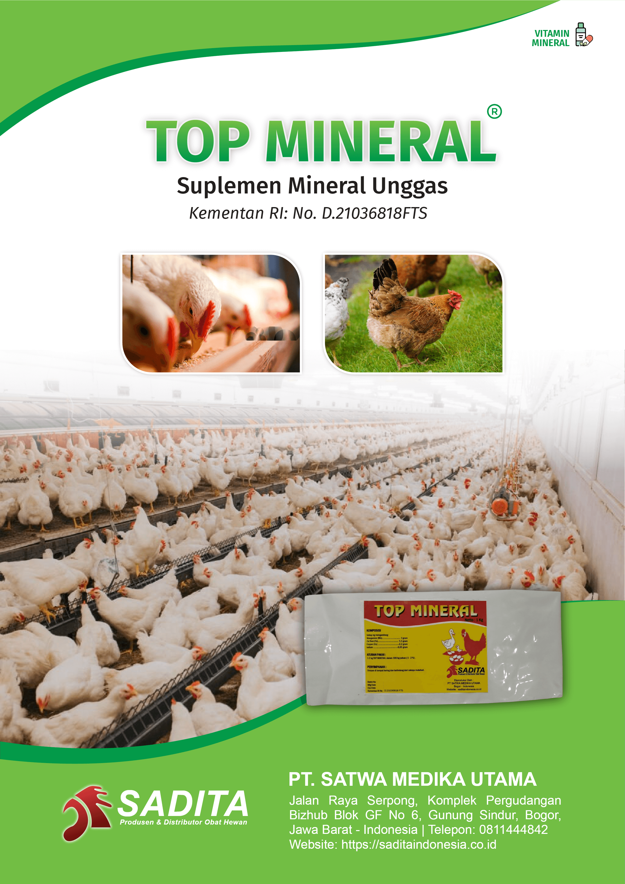 TOP MINERAL®
Suplemen Mineral Unggas
Kementan RI: No. D.21036818FTS

PT. SATWA MEDIKA UTAMA
SADITA
Produsen dan distributor Obat Hewan

Jalan Raya Serpong, Komplek Pergudangan Bizhub Blok GF No 6, Gunung Sindur, Bogor, Jawa Barat - Indonesia | Telepon: 0811444842 Website: https://saditaindonesia.co.id